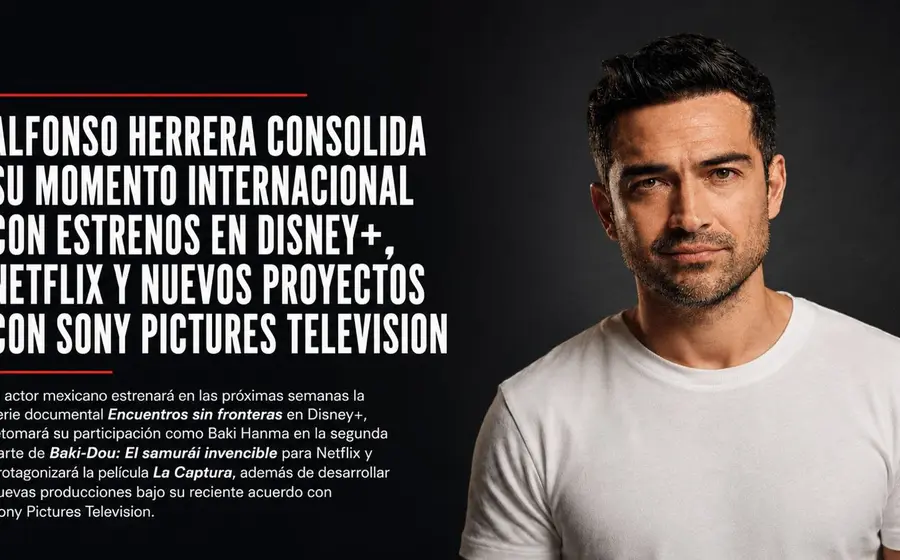 El actor Alfonso Herrera en un retrato profesional, anunciando sus próximos estrenos internacionales para plataformas como Disney+, Netflix y Sony Pictures Television.